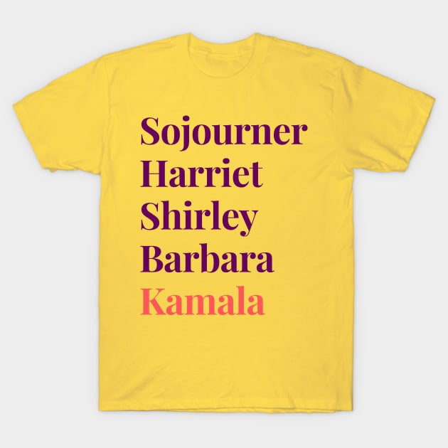 Sojourner Harriet Shirley Barbara Kamala : We are gonna win T-Shirt by PodByAsh